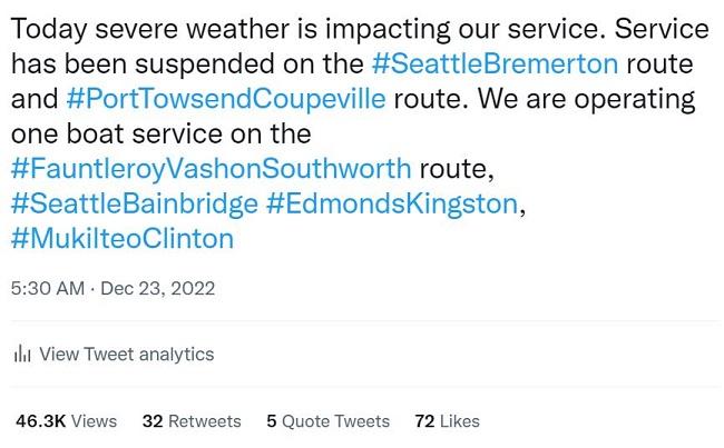 Screenshot of tweet that reads, "Today severe weather is impacting our service. Service has been suspended on the #SeattleBremerton route and #PortTowsendCoupeville route. We are operating one boat service on the #FauntleroyVashonSouthworth route, #SeattleBainbridge #EdmondsKingston, #MukilteoClinton"
